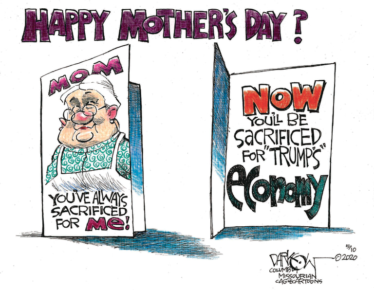 Editorial Cartoon U.S. mothers day coronavirus trump economy reopen
