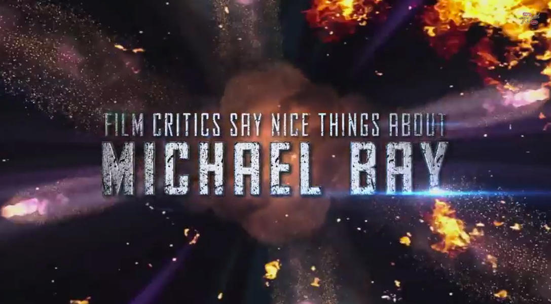 Watch movie critics passive-aggressively say nice things about director Michael Bay