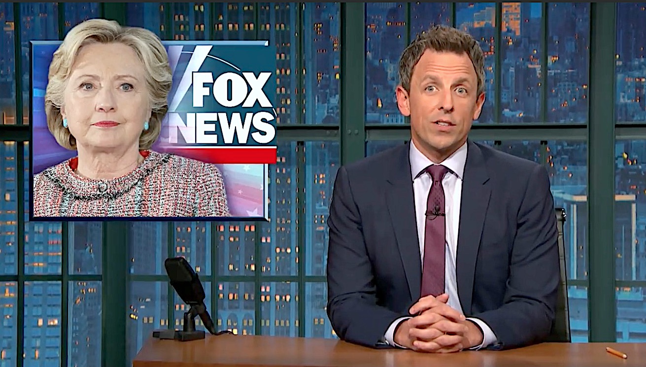 Seth Meyers on Fox News and Hillary